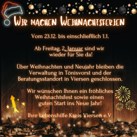 Das Lebenshilfe-Haus in Tönisvorst-Vorst und das Burgfeld in Viersen sind vom 20.12. bis 2.1.geschlossen!